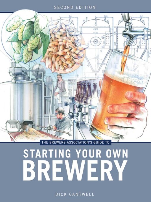 Title details for The Brewers Association's Guide to Starting Your Own Brewery by Dick Cantwell - Available